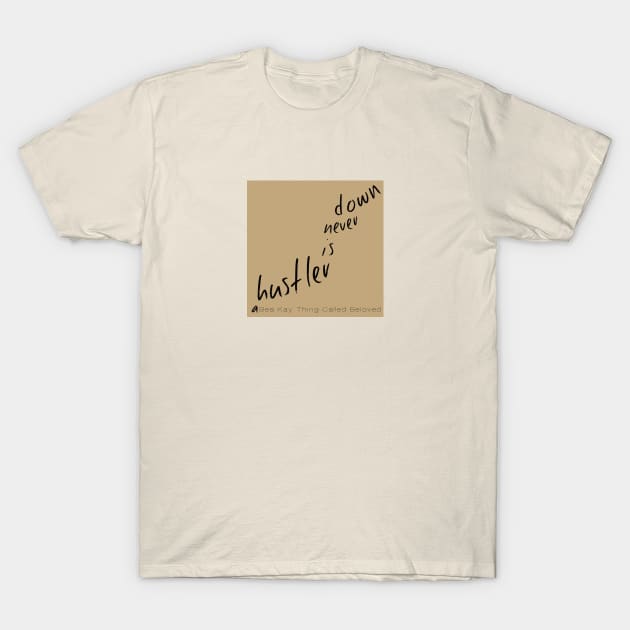 A Bea Kay Thing Called Beloved- "A Hustler Is Never Down" BROWN Label T-Shirt by BeaKay